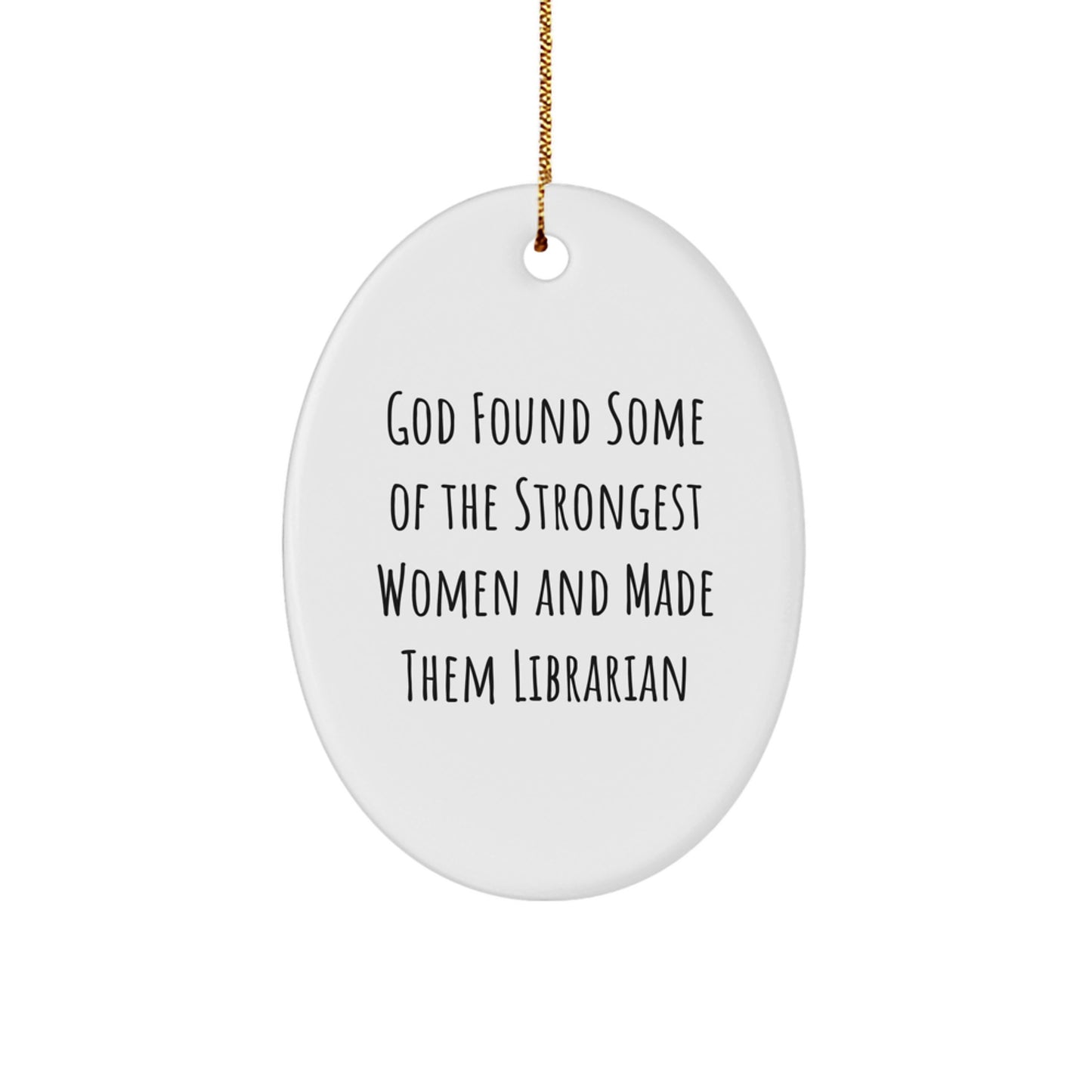 Librarian Gifts for Christmas Oval Ornament - Funny Quote 'God Found Some' - Gifts from Friends to Librarian - Image 1