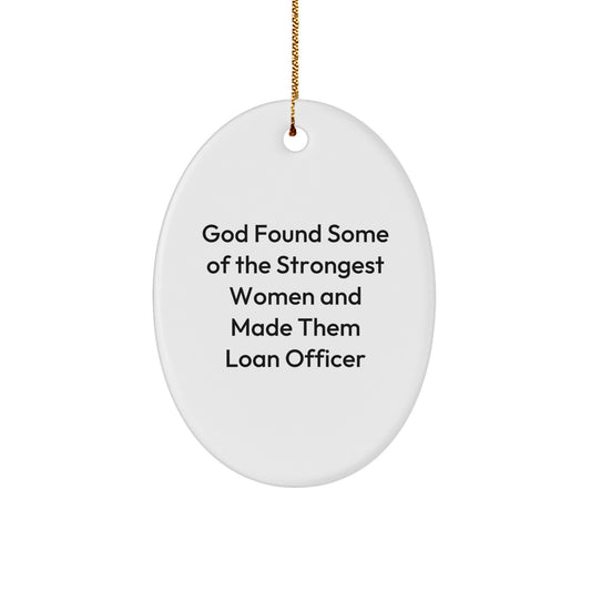 Funny Loan Officer Gifts - Inspirational Quote Oval Ornament, Gifts from Men to Loan Officers, Christmas Unique Gifts - Image 1
