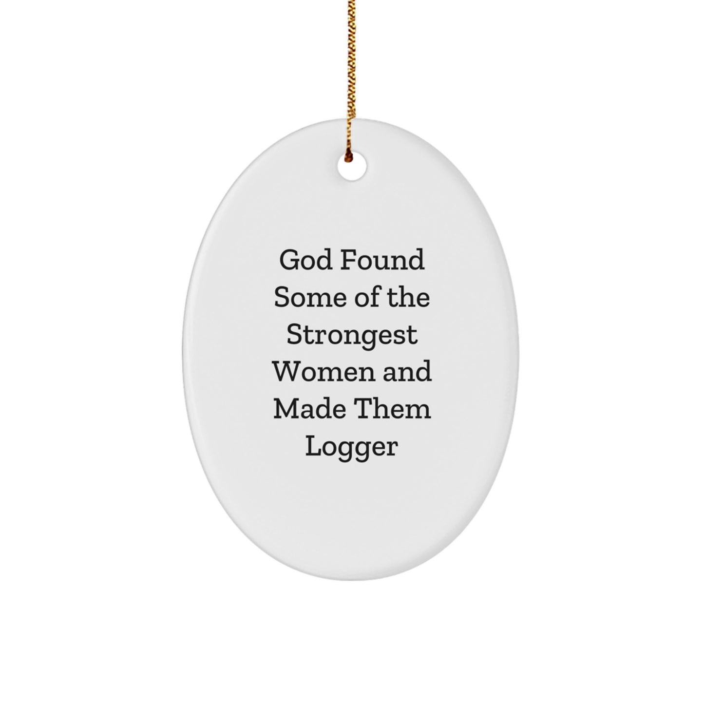 Funny Logger Oval Ornament Gifts from Women, Gifts for Logger Enthusiasts, Unique Christmas Unique Gifts for Logger Fans, Oval Ornament Logger Decor - Image 1
