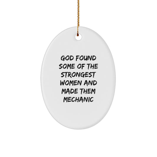 Funny Mechanic Gifts for Women - Oval Ornament - 'God Found Some Of The Strongest Women And Made Them Mechanic' - Gifts from Family to Family - Christmas Unique Gifts - Image 1