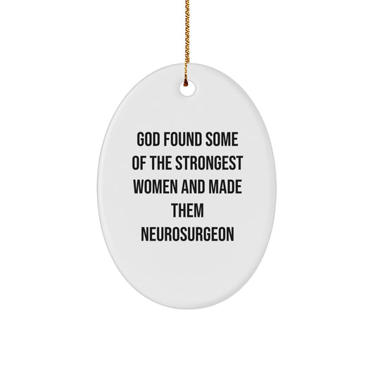 Inspirational Gifts from Men, Women, and Friends for Neurosurgeon Christmas Unique Gifts - Oval Ornament with Funny Quote - Image 1