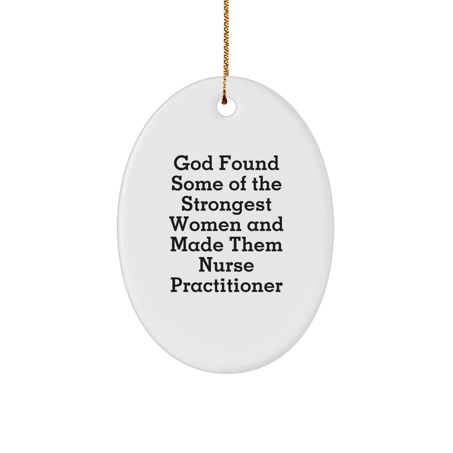 Funny Nurse Practitioner Gifts from Men to Family for Christmas Oval Ornament with Inspirational Quote - Image 1