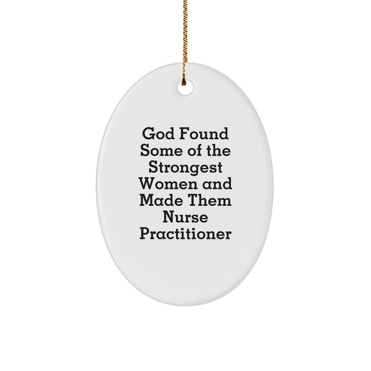 Funny Nurse Practitioner Gifts from Men to Family for Christmas Oval Ornament with Inspirational Quote - Image 1