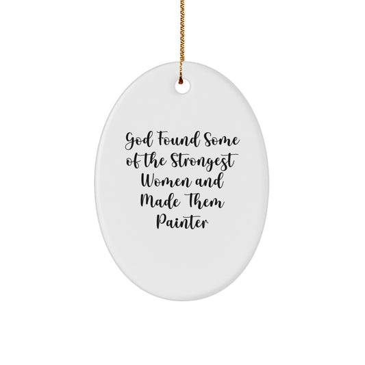 Funny Gifts for Painter, Inspirational Oval Ornament, Gifts from Men, Women, Friends to Painter, Christmas Unique Gifts - Image 1