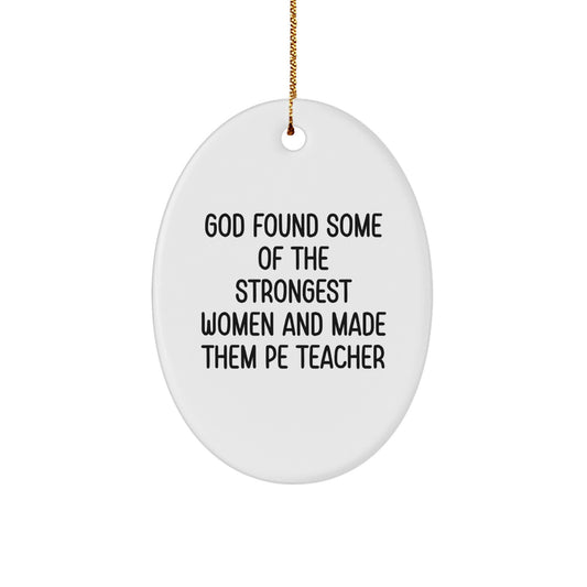 Funny PE Teacher Gifts for Christmas - 'God Found Some Of The Strongest Women' Oval Ornament, Unique - Image 1
