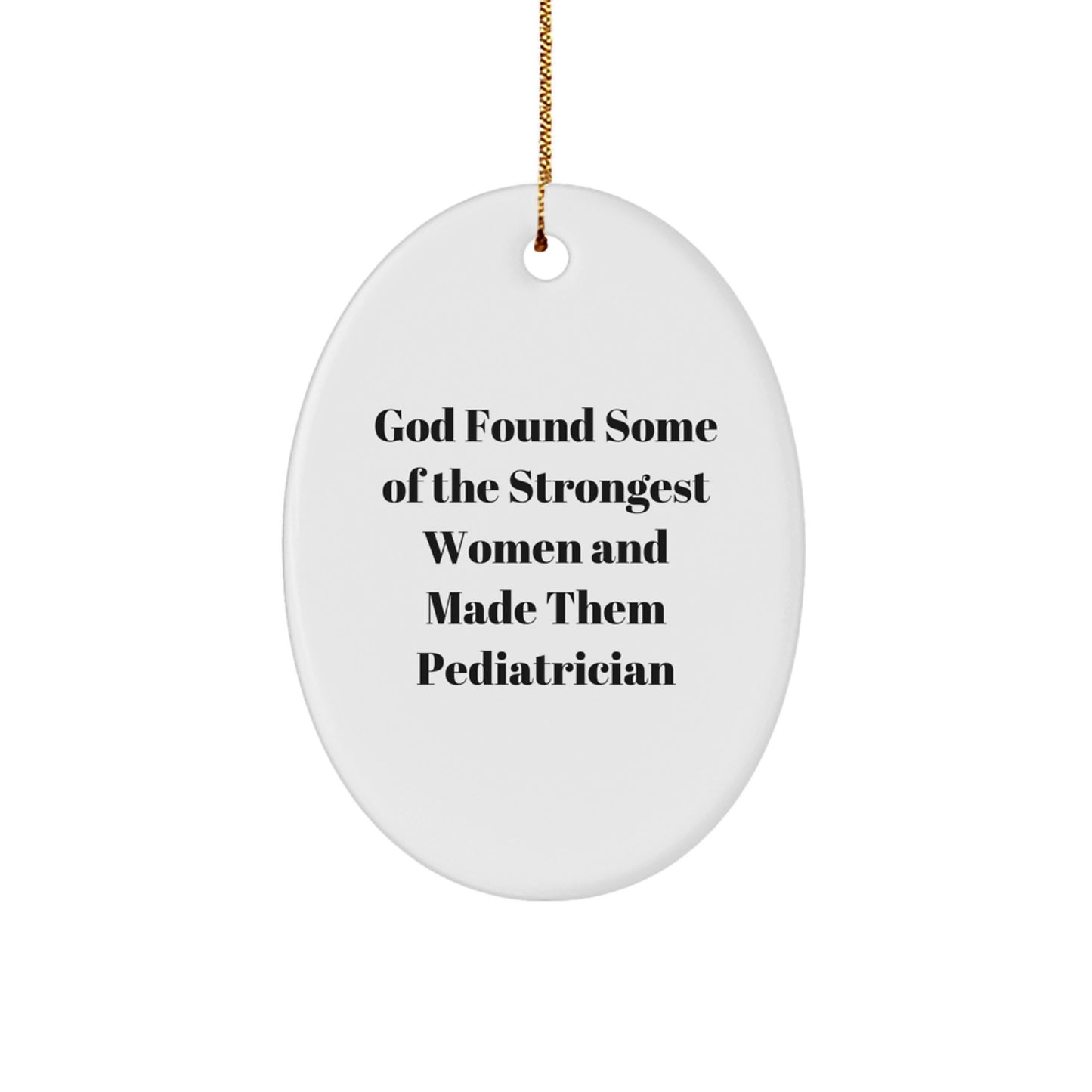 Funny Pediatrician Gifts, Inspirational Oval Ornament for Pediatrician Women, Gifts from Men to Pediatrician Christmas - Image 1