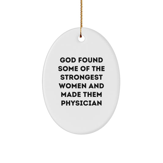 Gifts from Friends and Family for the Amazing Physician - Oval Ornament - Inspirational Quote - 'God Found Some Of The Strongest Women And Made Them Physician' - Christmas Unique Gifts - Image 1