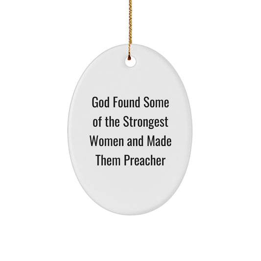 Funny Preacher Gifts from Women to Preachers, Oval Ornament 'God Found Some Of The Strongest Women And Made Them Preacher', Christmas Unique Gifts for Preachers - Image 1