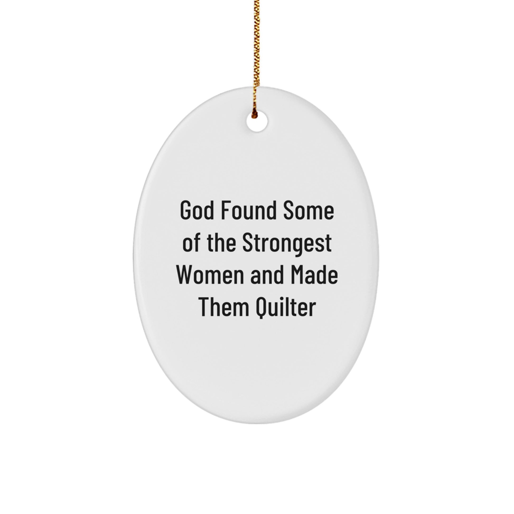 Funny Quilter Gifts from Men to Quilters, Oval Ornament with Inspirational Quote, Christmas Unique Gifts - Image 1