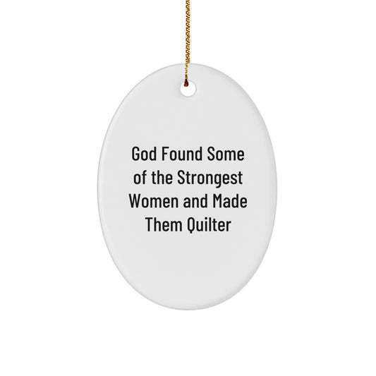 Funny Quilter Gifts from Men to Quilters, Oval Ornament with Inspirational Quote, Christmas Unique Gifts - Image 1
