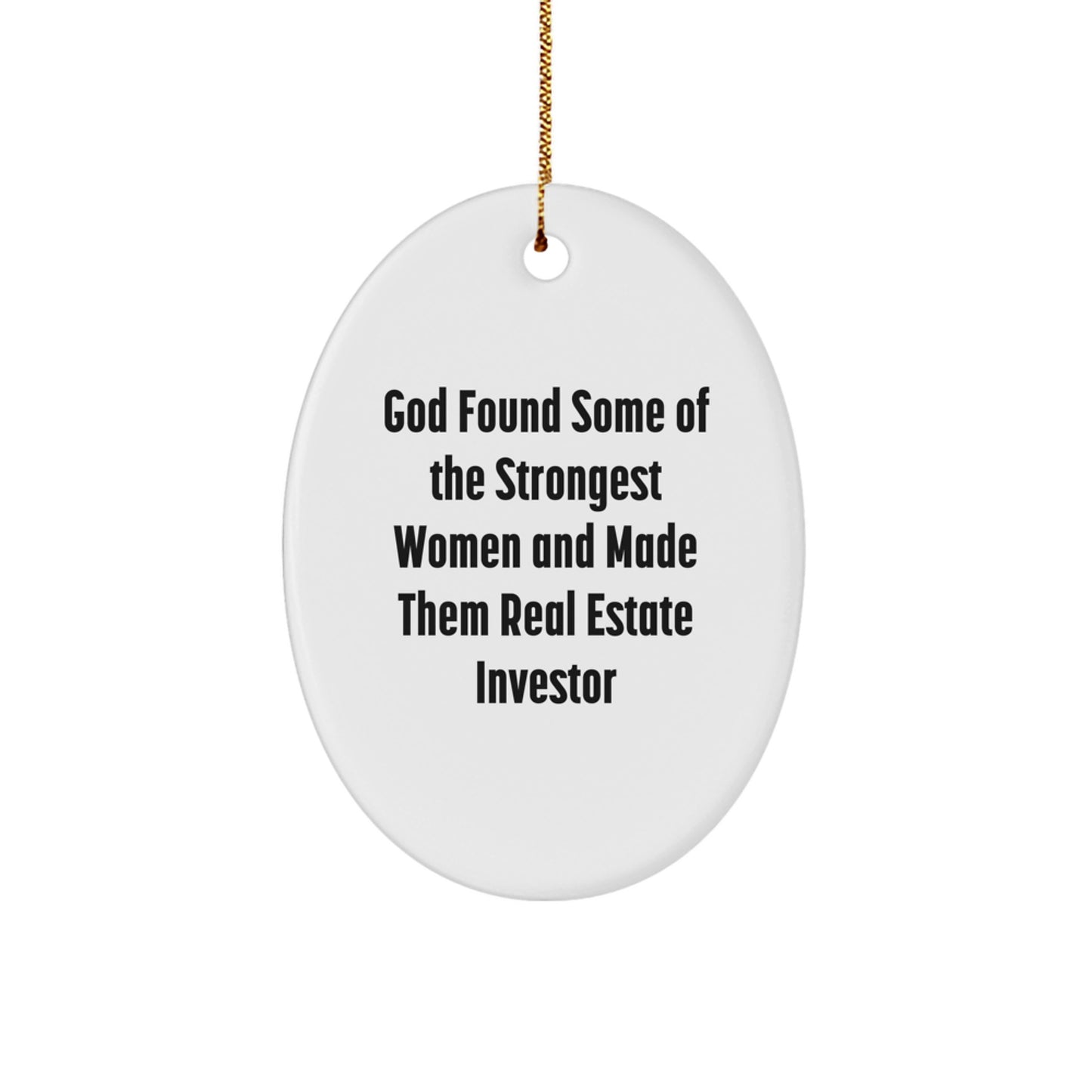 Funny Real Estate Investor Oval Ornament, Gifts for Real Estate Investor Women, God Found Some Strong Women and Made Them Real Estate Investor Christmas Decorations - Image 1