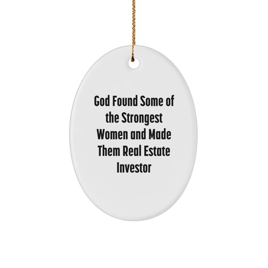 Funny Real Estate Investor Oval Ornament, Gifts for Real Estate Investor Women, God Found Some Strong Women and Made Them Real Estate Investor Christmas Decorations - Image 1