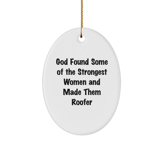 Funny Roofer Woman Christmas Unique Gift, Oval Ornament 'God Found Some Of The Strongest Women - Image 1