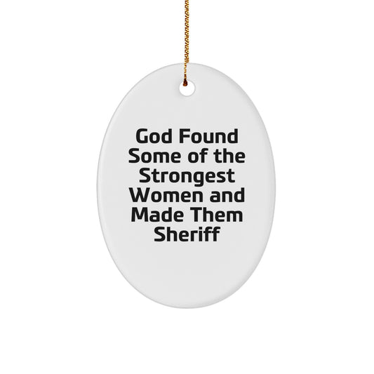Funny Sheriff Gifts for Christmas - Unique Oval Ornament for Sheriff - Oval Ornament Gifts from Friends to Sheriff - Image 1