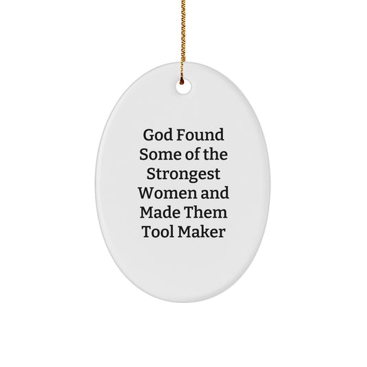 Tool Maker Gifts from God Found Some Of The Strongest Women And Made Them Tool Maker, Oval Ornament, Christmas Unique Gifts for Tool Maker, Women, Friends and Family - Image 1
