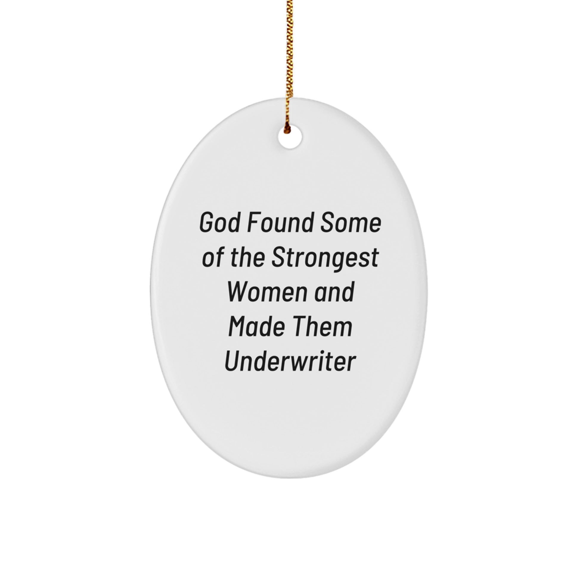 Funny Underwriter Gifts for Women - Oval Ornament with Inspirational Quote, Gifts from Friends or Family to Underwriter, Perfect for Christmas Unique Gifts - Image 1