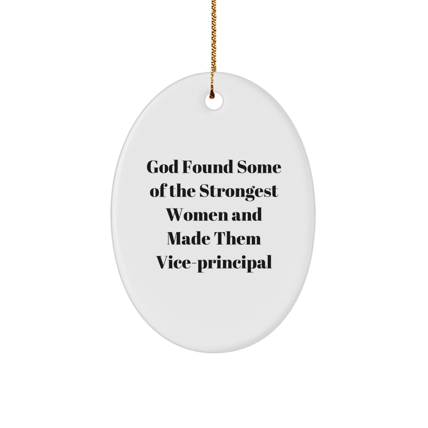 Funny Vice-Principal Gifts, Oval Ornament, God Found Some Of The Strongest Women And Made Them Vice-principal, Christmas Unique Gifts from Friends - Image 1