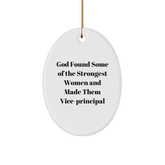 Funny Vice-Principal Gifts, Oval Ornament, God Found Some Of The Strongest Women And Made Them Vice-principal, Christmas Unique Gifts from Friends - Image 1