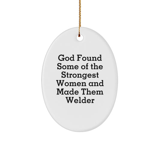 Gifts from Family for Welder Women - Oval Ornament, Funny Welder Quote, Christmas Unique Gifts - Image 1
