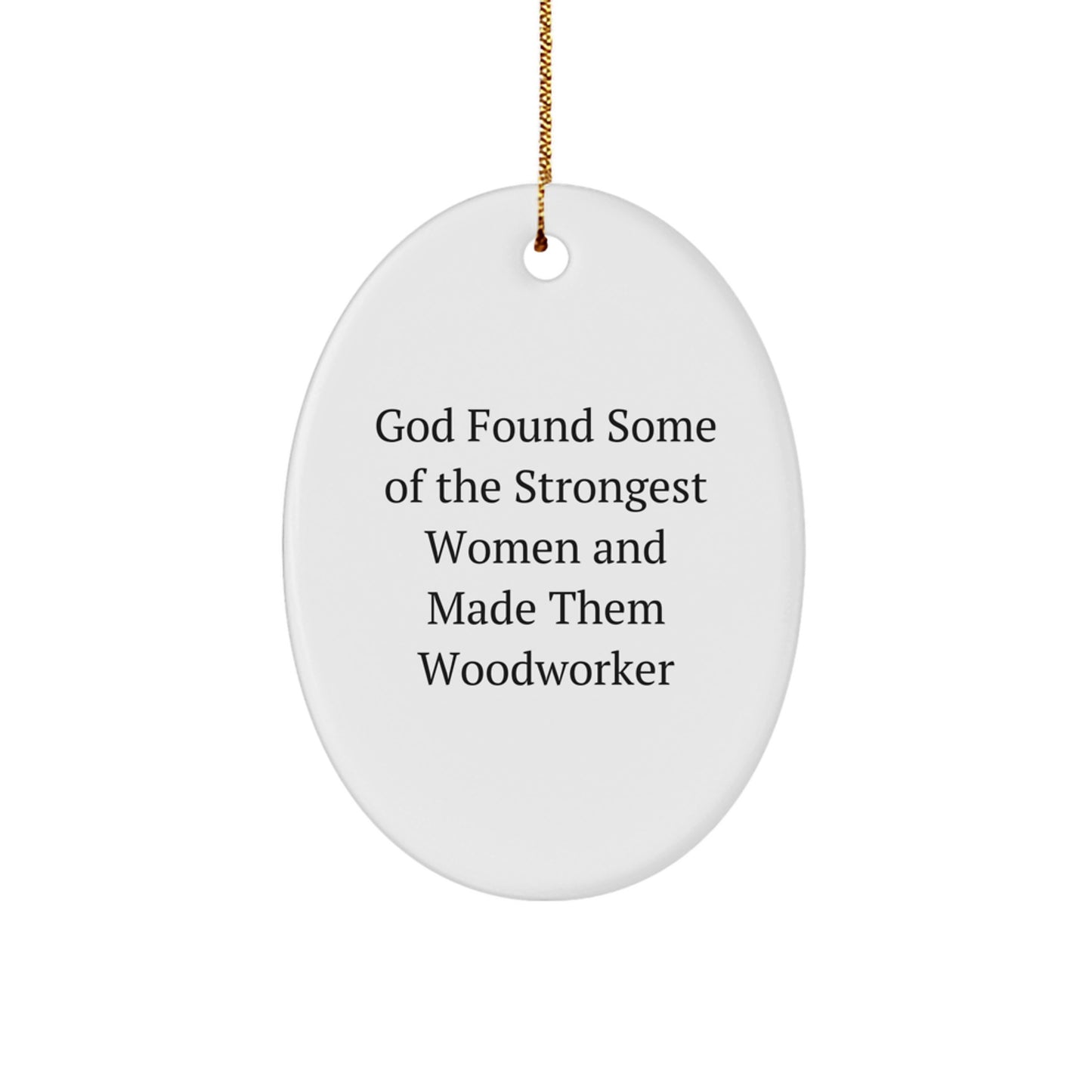 Gifts from Women to Woodworker Friends - Funny Oval Ornament for Christmas Unique Gifts - Image 1