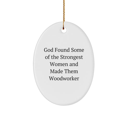 Gifts from Women to Woodworker Friends - Funny Oval Ornament for Christmas Unique Gifts - Image 1