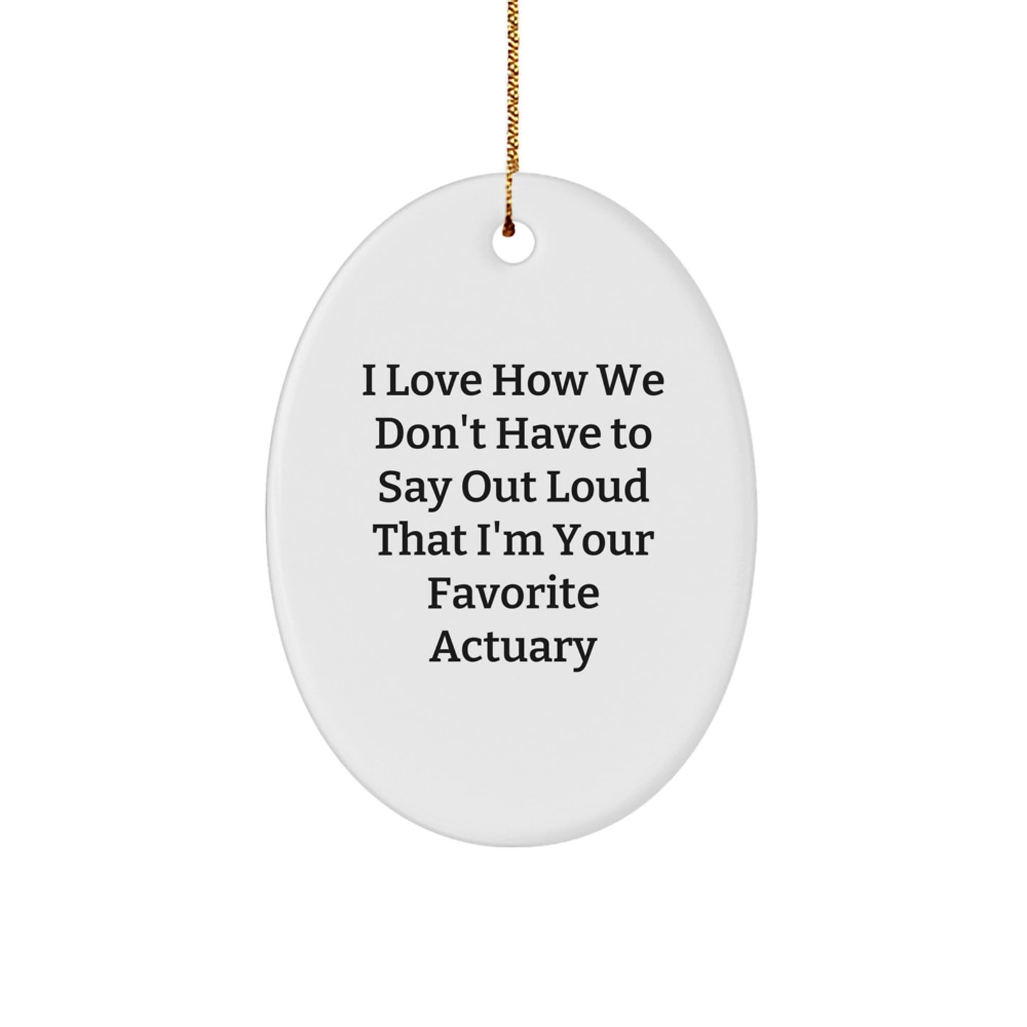 Funny Actuary Gifts from Friends, Oval Ornament for Favorite Actuary, Christmas Unique Presents - Image 1