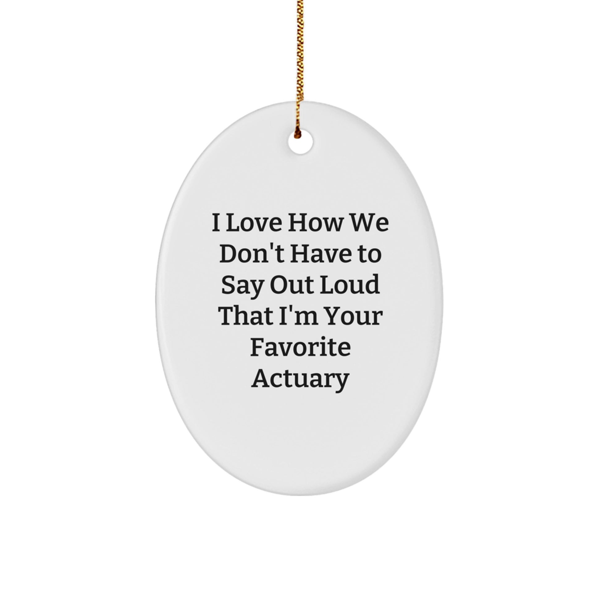 Funny Actuary Gifts from Friends, Oval Ornament for Favorite Actuary, Christmas Unique Presents - Image 1