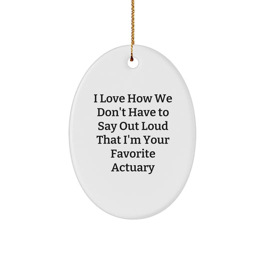 Funny Actuary Gifts from Friends, Oval Ornament for Favorite Actuary, Christmas Unique Presents - Image 1