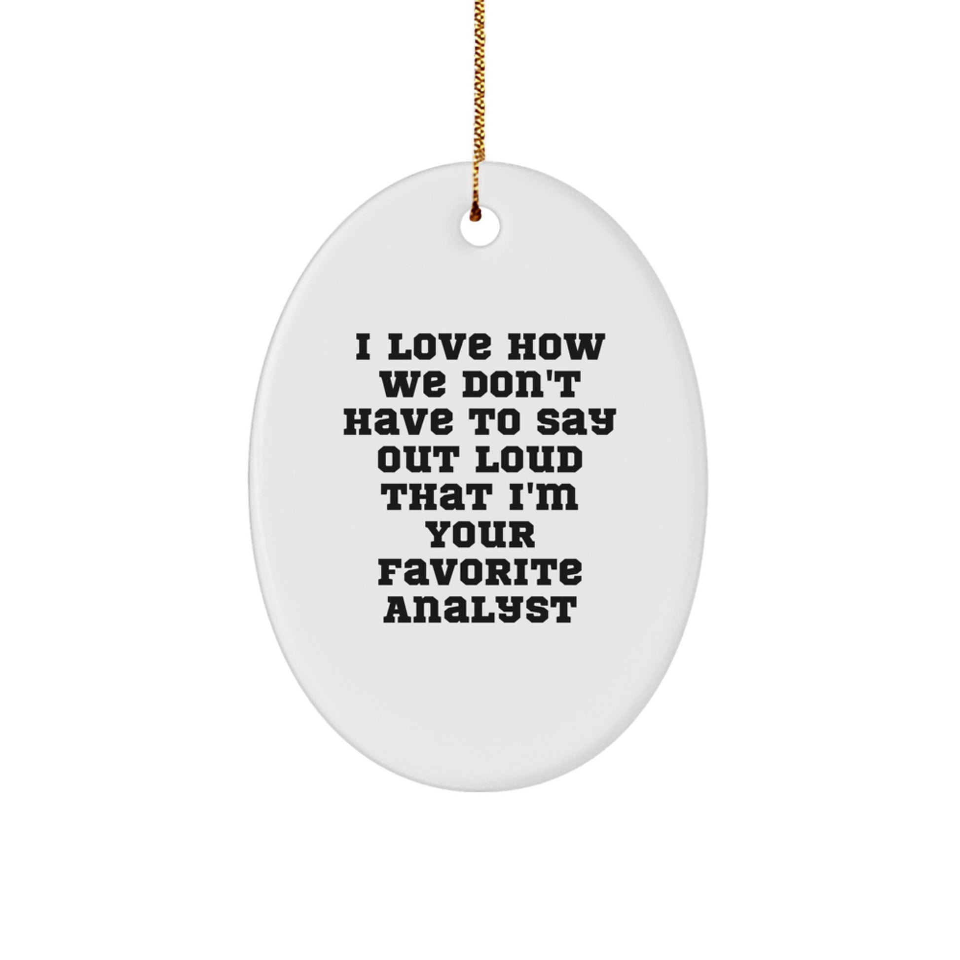 Funny Analyst Oval Ornament Gifts from Friends to Favorite Analyst for Christmas Unique Gifts - Image 1