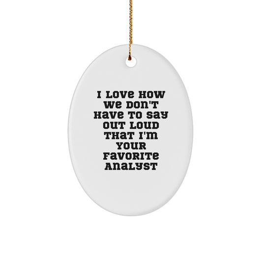 Funny Analyst Oval Ornament Gifts from Friends to Favorite Analyst for Christmas Unique Gifts - Image 1
