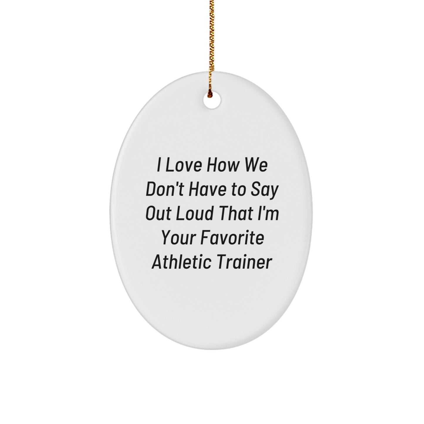 Gifts from Family for Favorite Athletic Trainer Oval Ornament Funny Quote Christmas Memorable Present - Image 1