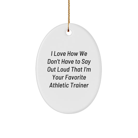 Gifts from Family for Favorite Athletic Trainer Oval Ornament Funny Quote Christmas Memorable Present - Image 1