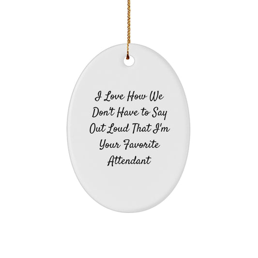 Funny Attendant Christmas Oval Ornament Gifts from Friends, Family or Coworkers, Perfect for Favorite Attendant Men or Women - Image 1