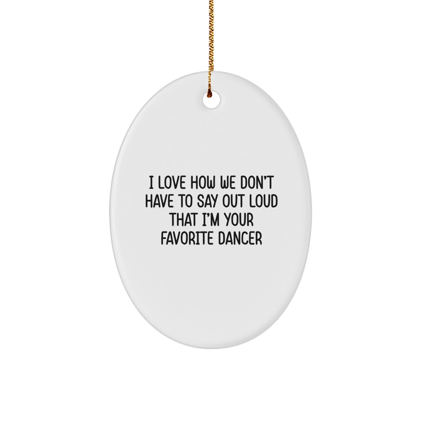 Funny Dancer Oval Ornament Gifts from Family and Friends for Dancers This Christmas Season - Image 1