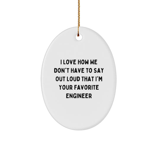 Funny Engineer Gifts for Men or Women- I Love How We Don't, Oval Ornament, Christmas Unique Presents from Family or Friends - Image 1