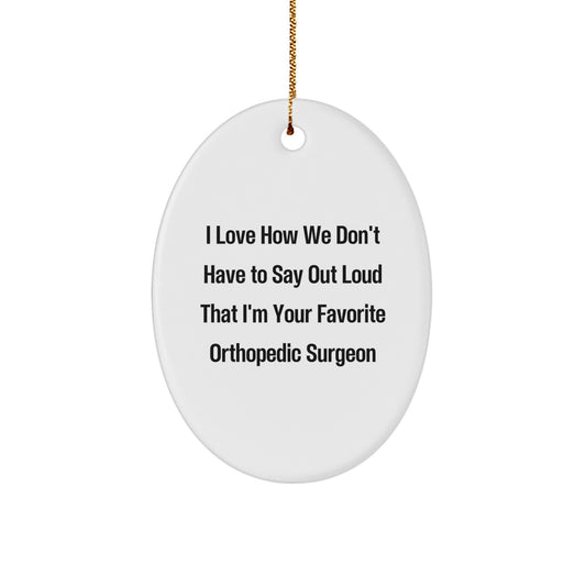 Orthopedic Surgeon Gifts, Funny Quote Oval Ornament, Gifts from Friends to Orthopedic Surgeons, Orthopedic Surgeon Christmas Unique Gifts - Image 1