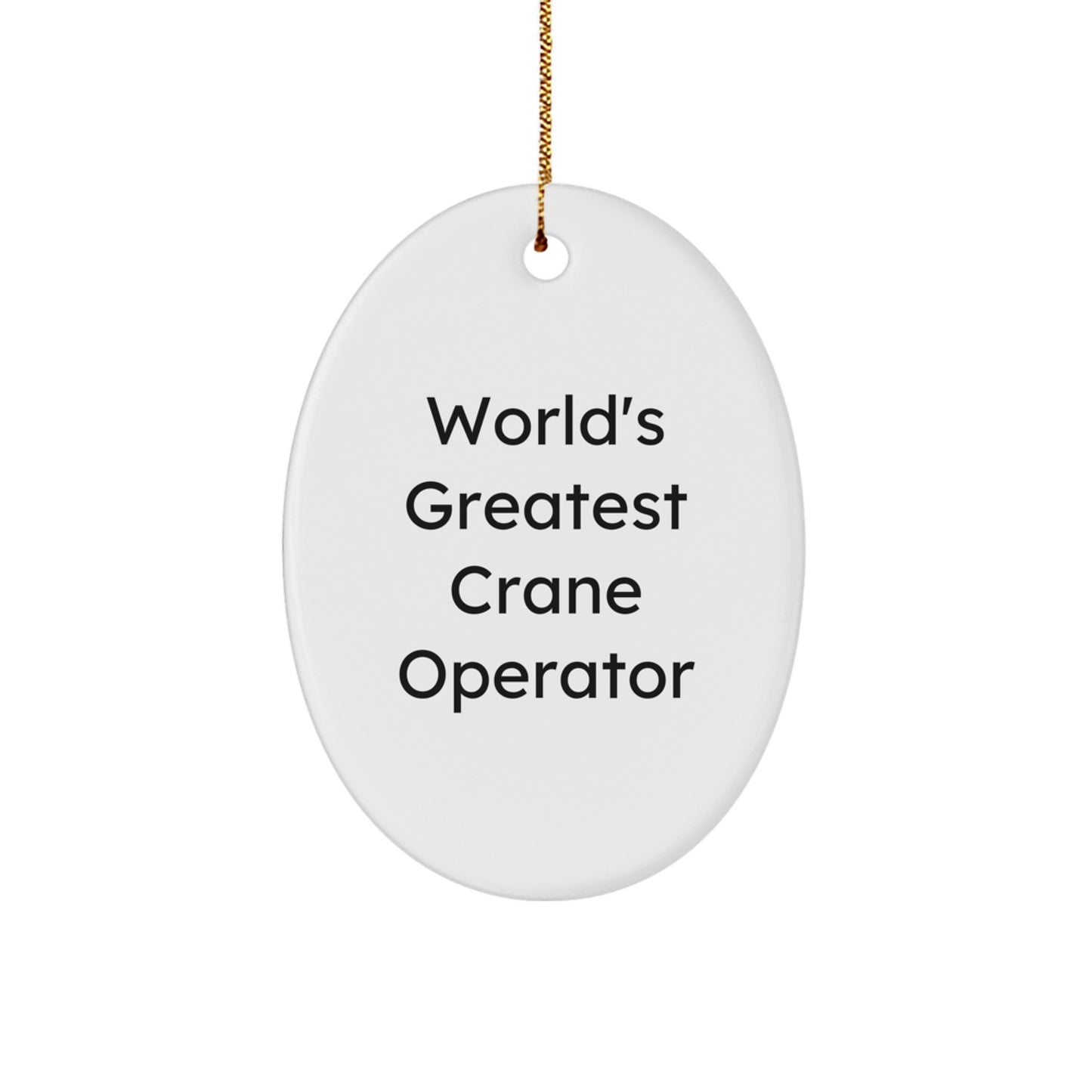 Funny Crane Operator Gifts for Men, Friends, Coworkers - Oval Ornament with Quote 'World's Greatest Crane Operator' - Christmas Unique Gifts from Family - Image 1