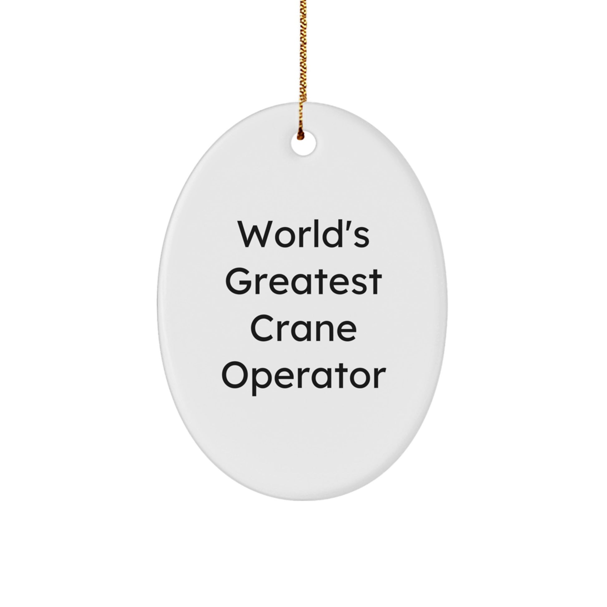 Funny Crane Operator Gifts for Men, Friends, Coworkers - Oval Ornament with Quote 'World's Greatest Crane Operator' - Christmas Unique Gifts from Family - Image 1