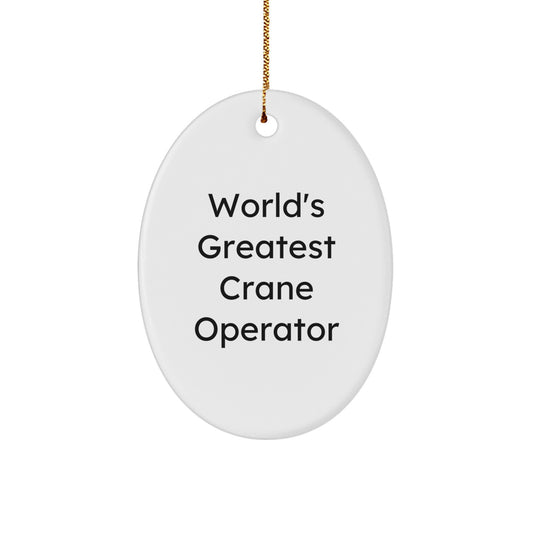 Funny Crane Operator Gifts for Men, Friends, Coworkers - Oval Ornament with Quote 'World's Greatest Crane Operator' - Christmas Unique Gifts from Family - Image 1