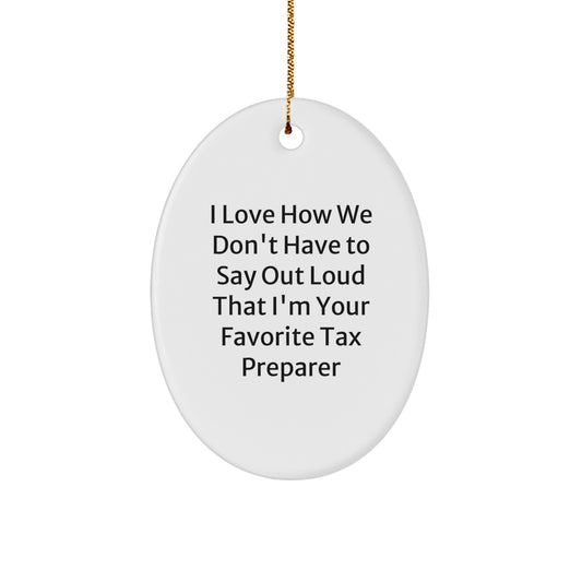 Tax Preparer Gifts, Funny Quote Oval Ornament, Gifts from Family for Favorite Tax Preparer, Christmas Unique Gifts - Image 1