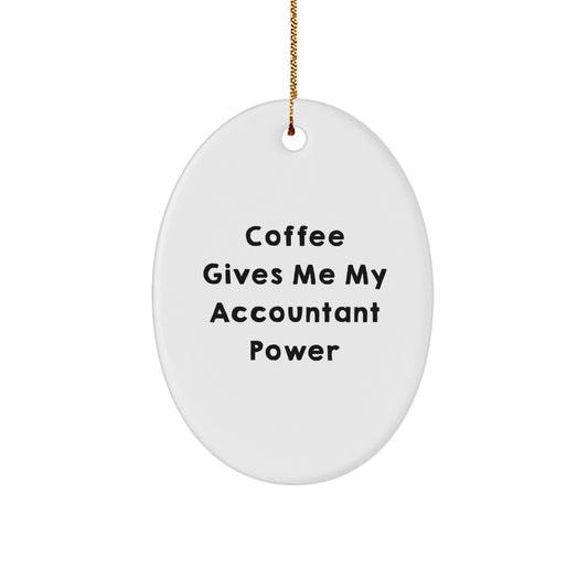 Funny Accountant Gifts from Friends - Oval Ornament for Christmas with 'Coffee Gives Me My Accountant Power' Quote, Gifts for Accountants - Image 1