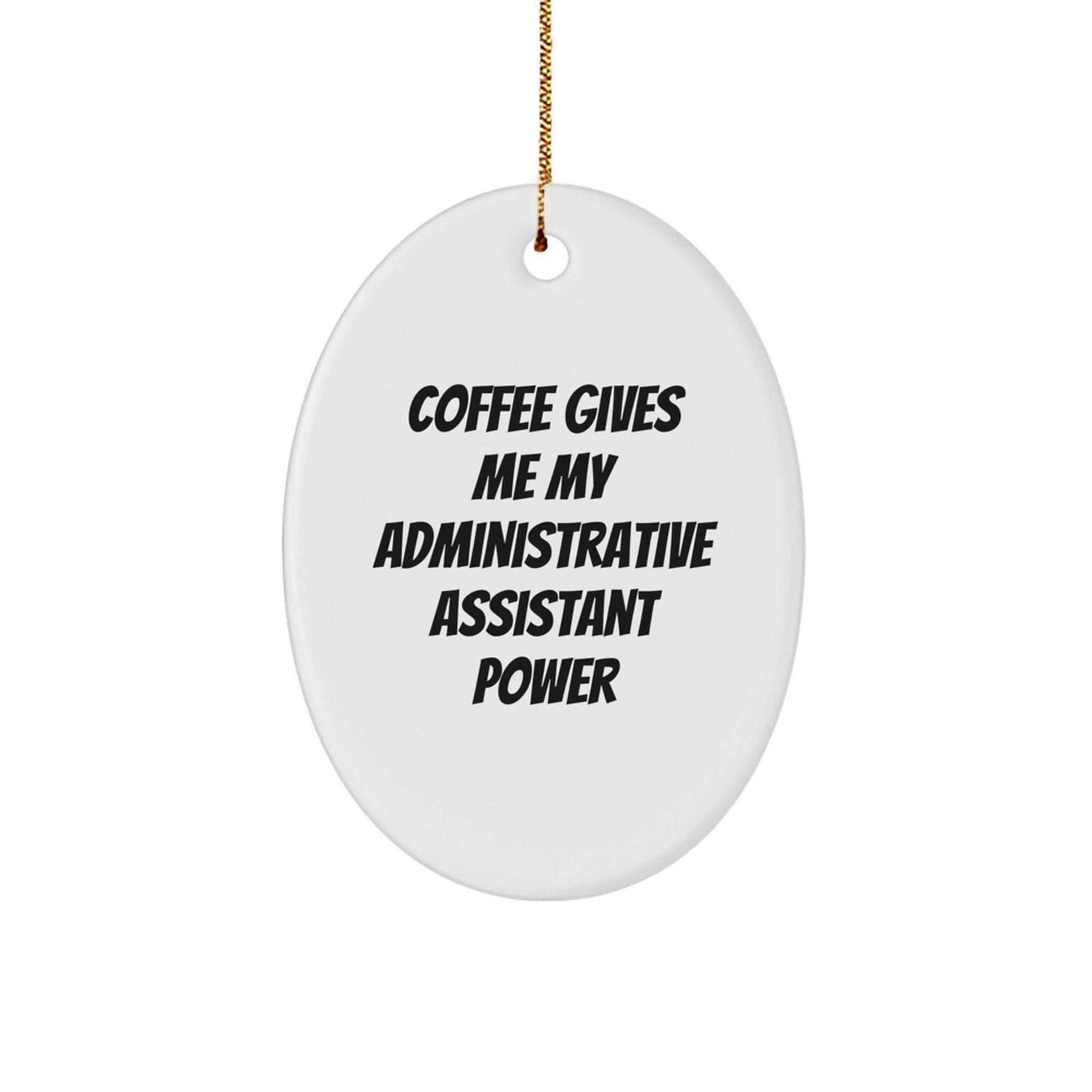 Funny Administrative Assistant Gifts, Oval Ornament, 'Coffee Gives Me My Power' Quote, Perfect for Coworkers, Gifts from Friends, for Administrative Assistant, Unique Christmas Unique Gifts - Image 1