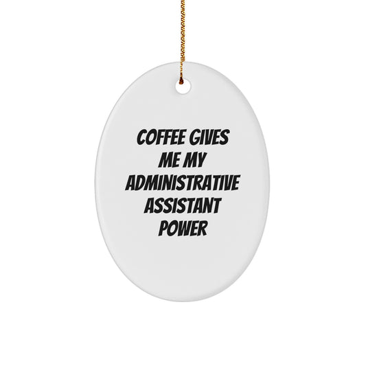 Funny Administrative Assistant Gifts, Oval Ornament, 'Coffee Gives Me My Power' Quote, Perfect for Coworkers, Gifts from Friends, for Administrative Assistant, Unique Christmas Unique Gifts - Image 1