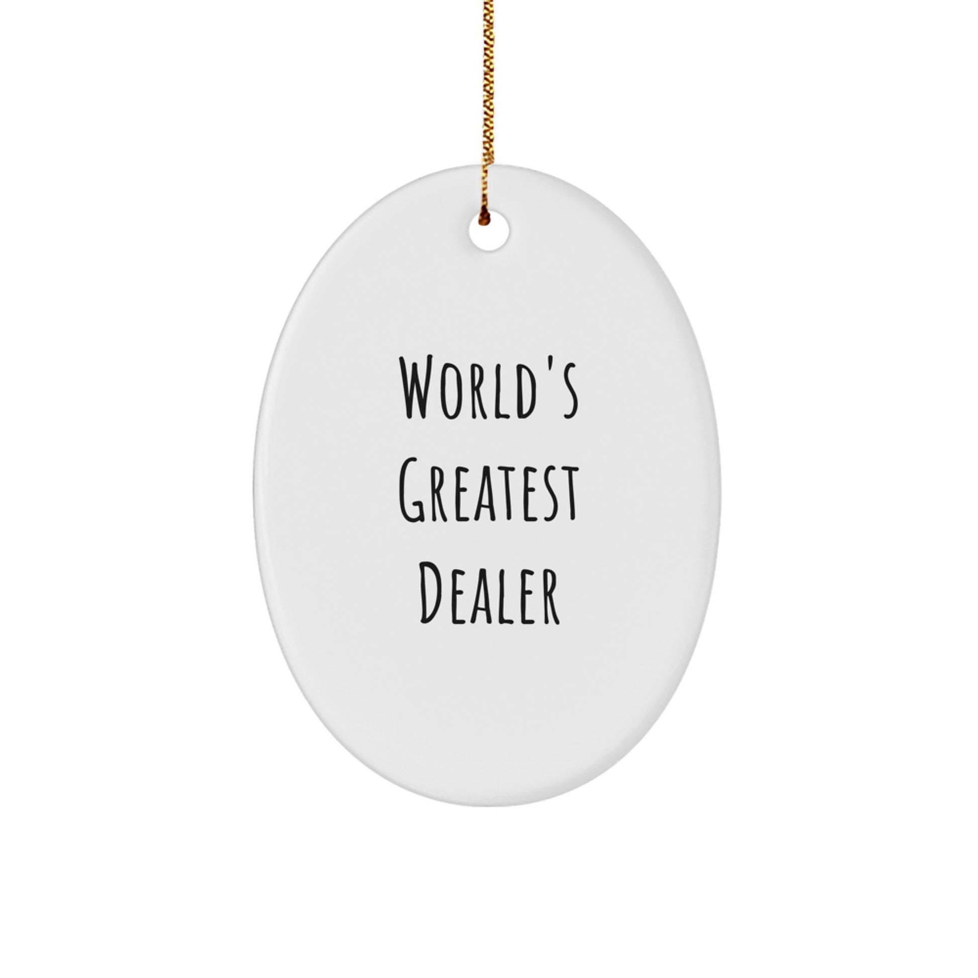 Funny World's Greatest Dealer Gift Gifts from Friend to Friend for Christmas Unique Dealer Oval Ornament - Image 1