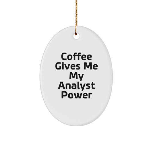 Funny Analyst Gifts from Friends for Christmas Oval Ornament - 'Coffee Gives Me My Analyst Power' Quote - Image 1