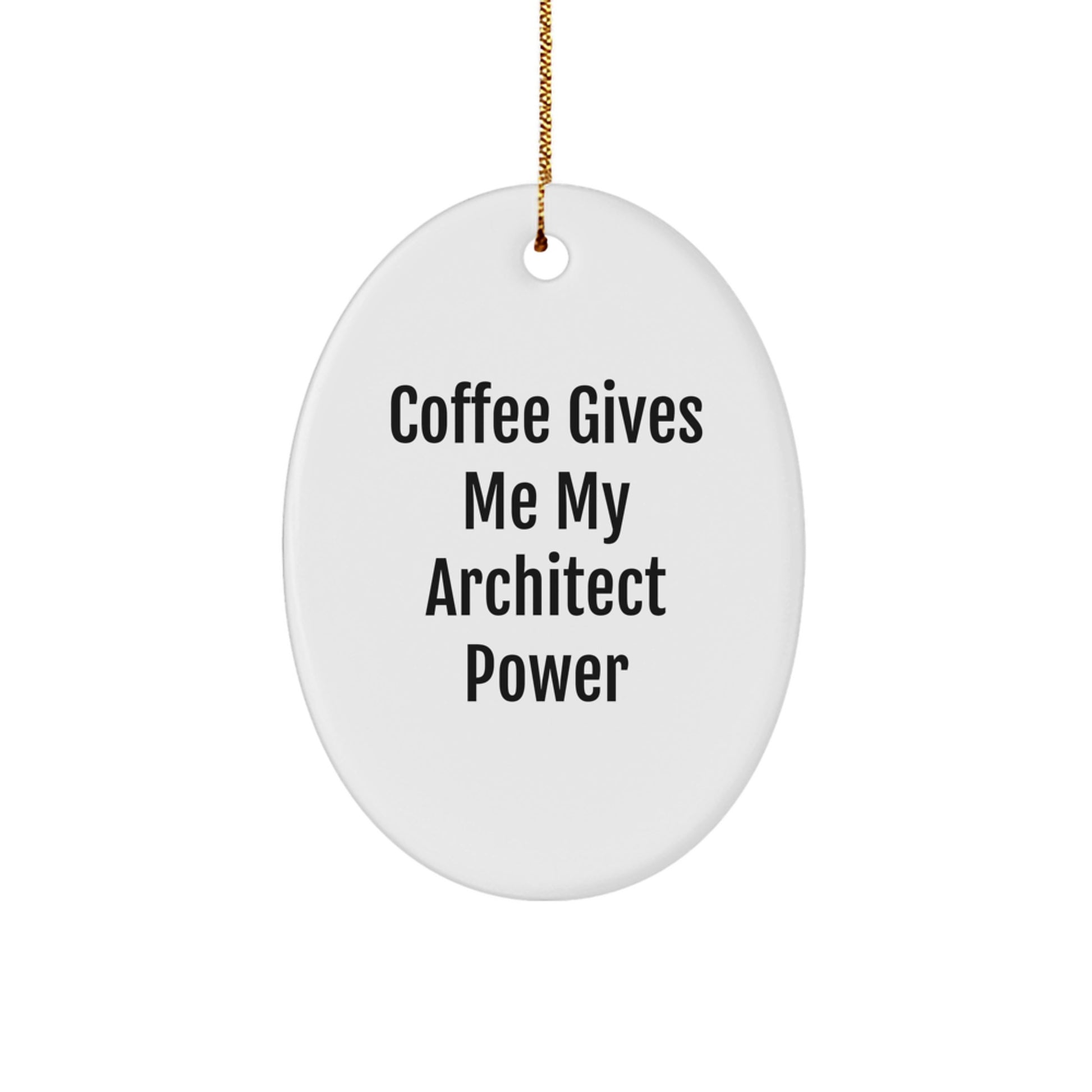 Funny Architect Gifts from Friends - Oval Ornament with 'Coffee Gives Me My Architect Power' Quote - Christmas Unique Presents for Men, Women, or Coworkers - Image 1