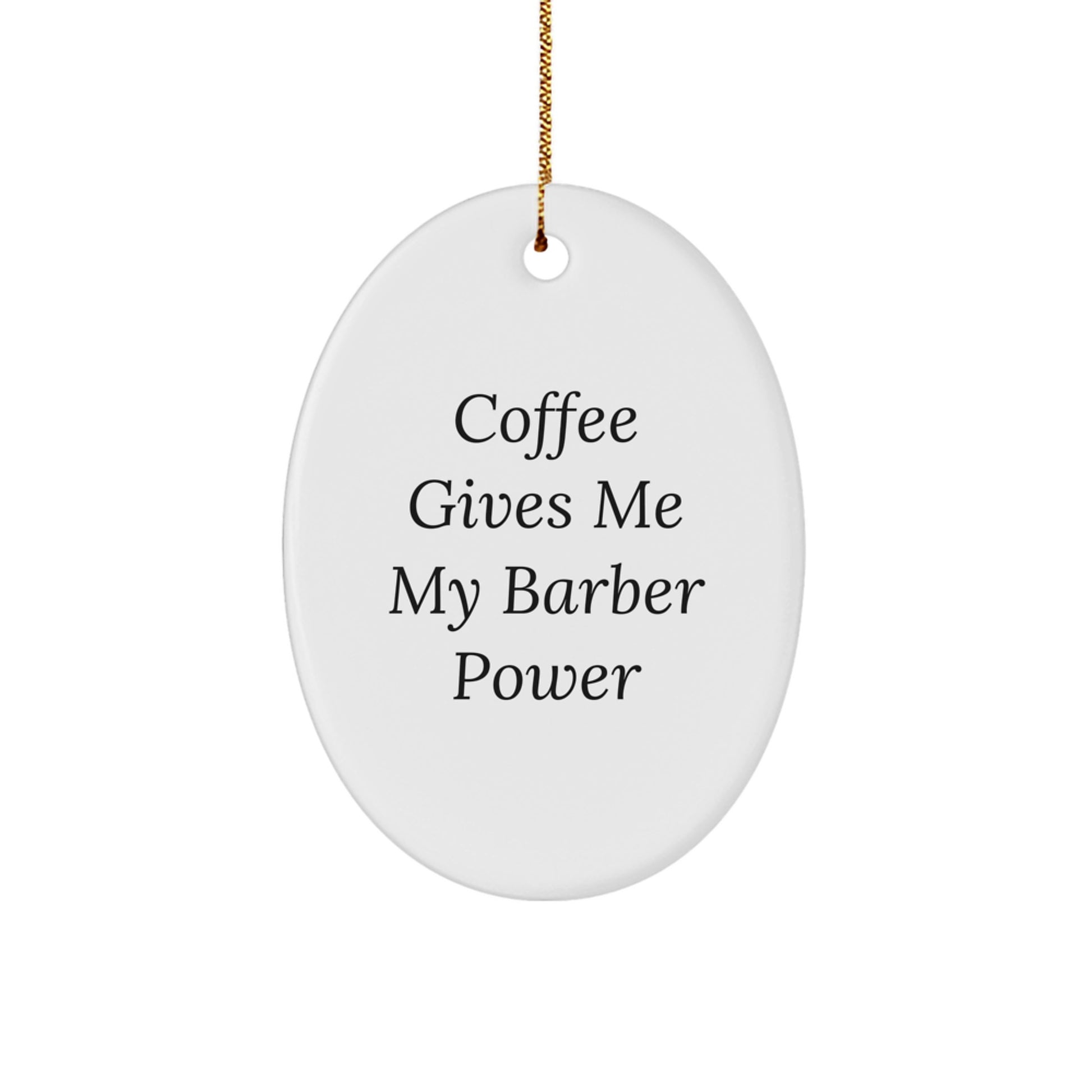 Funny Barber Gifts for Christmas - 'Coffee Gives Me My Barber Power' Oval Ornament, Gifts from Friends or Family, Perfect for Men or Women - Image 1