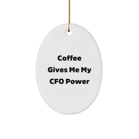 Funny CFO Gifts from Friends - Oval Ornament, Coffee Gives Me My CFO Power Quote, Christmas Unique Gifts for CFO - Image 1
