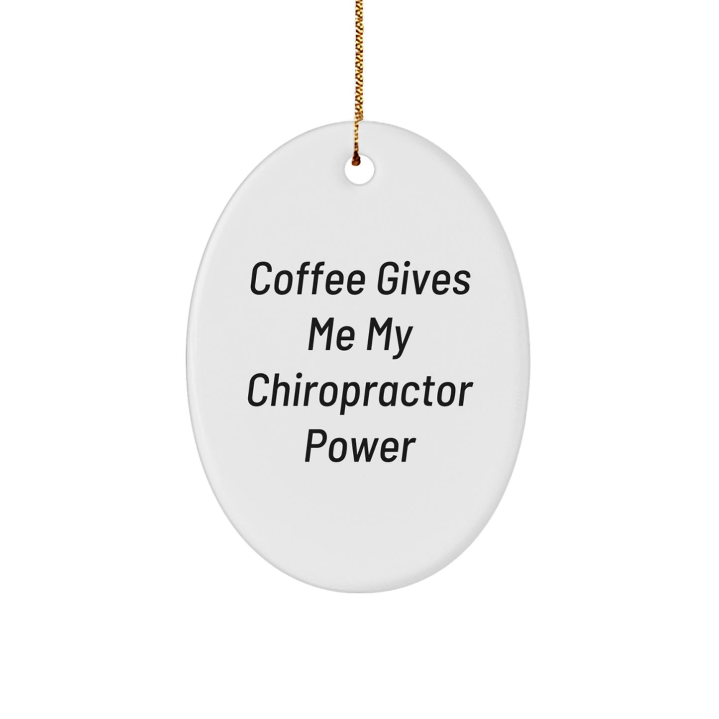 Funny Chiropractor Oval Ornament Gifts for Men - Unique Christmas Ornaments from Chiropractor Lovers - Coffee Quote - Image 1