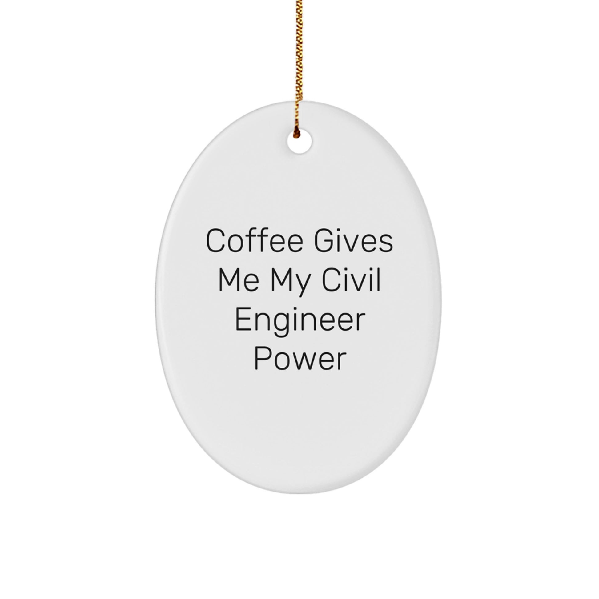 Funny Civil Engineer Gifts from Friends - 'Coffee Gives Me My Civil Engineer Power' Oval Ornament, White, 3.25" Tall, Perfect for Christmas Unique Gifts for Civil Engineers - Image 1